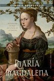 María Magdalena. Descubriendo la mujer del corazón del cristianismo (eBook, ePUB)