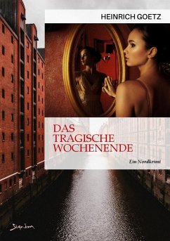 DAS TRAGISCHE WOCHENENDE (eBook, ePUB) - Goetz, Heinrich