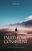 I need to be consistent (I need t be consistent, #1) (eBook, ePUB)