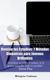 Domina tus Estudios: 7 Métodos Dinámicos para Jóvenes Brillantes (eBook, ePUB)