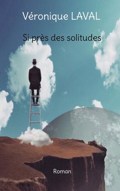 Si près des solitudes (eBook, ePUB)