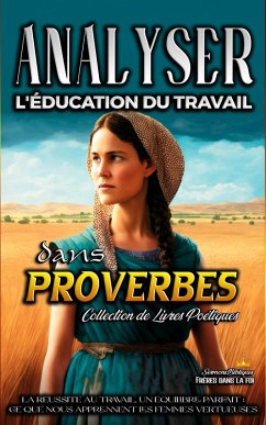 Cover Analyser L'éducation du Travail dans Proverbes (L'éducation au Travail dans la Bible, #12) (eBook, ePUB)