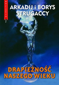 Drapieżność naszego wieku (eBook, ePUB) - Strugaccy, Arkadij; Strugaccy, Boris
