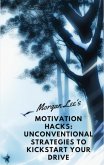 Motivation Hacks: Unconventional Strategies to Kickstart Your Drive (eBook, ePUB)