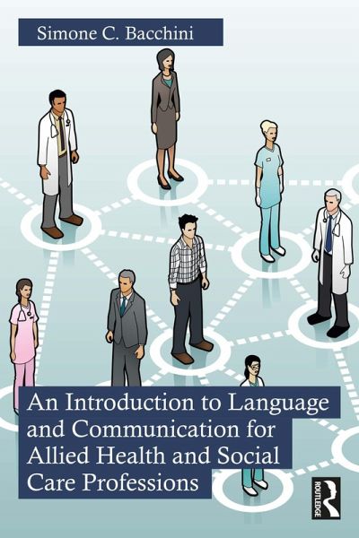 An Introduction to Language and Communication for Allied Health and Social Care Professions (eBook, PDF) An Introduction to Language and Communication for Allied Health and Social Care Professions (eBook, PDF)