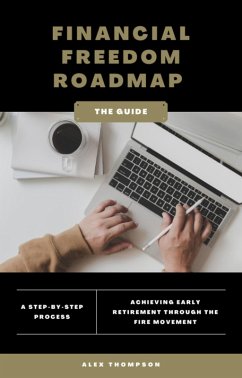 Financial Freedom Roadmap - Achieving Early Retirement through the FIRE Movement (Alex on Finance, #1) (eBook, ePUB) - Thompson, Alex