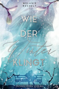 Wie der Winter klingt (eBook, ePUB) - Buchelt, Melanie