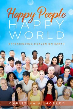 Happy People, Happy World (eBook, ePUB) - Morley, Christina A.