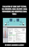 Evaluation of Some SMTP Testing, SSL Checkers, Email Delivery, Email Forwarding and WP Email Tools (eBook, ePUB)