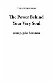 The Power Behind Your Very Soul (eBook, ePUB) The Power Behind Your Very Soul (eBook, ePUB)