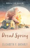 Dread Spring (Radioactive Rain, #1) (eBook, ePUB)