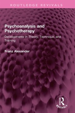 Psychoanalysis and Psychotherapy (eBook, ePUB) - Alexander, Franz