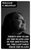 Thirty-One Years on the Plains and in the Mountains, Or, the Last Voice from the Plains (eBook, ePUB)