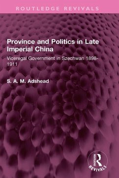 Province and Politics in Late Imperial China (eBook, PDF) - Adshead, S. A. M.
