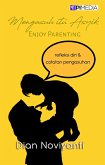 Mengasuh itu Asyik (Enjoy Parenting) (eBook, ePUB)