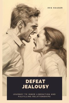 Cover Defeat Jealousy: Journey to inner liberation and fulfilling relationships (eBook, ePUB)