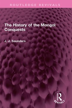 The History of the Mongol Conquests (eBook, ePUB) - Saunders, J. J.