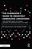 The Filmmaker's Guide to Creatively Embracing Limitations (eBook, PDF)