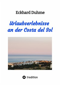 Urlaubserlebnisse an der Costa del Sol (eBook, ePUB) - Duhme, Eckhard