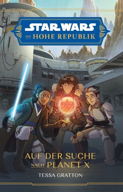 Star Wars: Die Hohe Republik - Auf der Suche nach Planet X (eBook, ePUB) - Gratton, Tessa