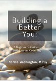 Building a Better You: Beginner's Guide to Self-Esteem Coaching (eBook, ePUB)