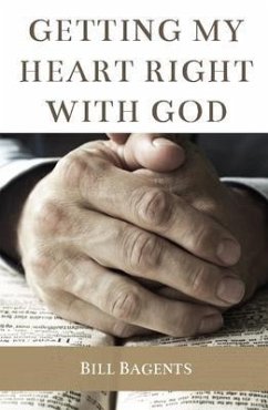 Getting My Heart Right With God (eBook, ePUB) - Bagents, Bill