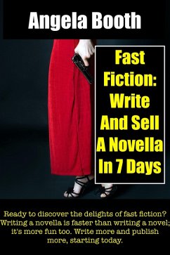 Fast Fiction: Write And Sell A Novella In 7 Days (eBook, ePUB) - Booth, Angela