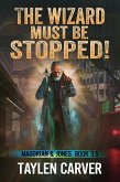 The Wizard Must Be Stopped! (Magorian & Jones, #3.5) (eBook, ePUB)