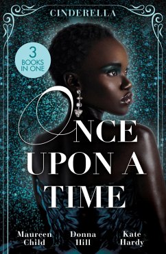 Once Upon A Time: Cinderella: The Lone Star Cinderella (Texas Cattleman's Club: The Missing Mogul) / The Way You Love Me / Dr Cinderella's Midnight Fling (eBook, ePUB) - Child, Maureen; Hill, Donna; Hardy, Kate