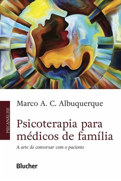 Psicoterapia para médicos de família (eBook, ePUB) - Albuquerque, Marco A. C.