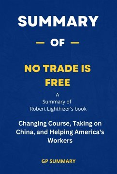 Summary of No Trade Is Free by Robert Lighthizer (eBook, ePUB) - SUMMARY, GP