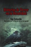 Historias de Terror en la Oscuridad: Una Colección Aterradora de Thrillers de Terror en español (eBook, ePUB)
