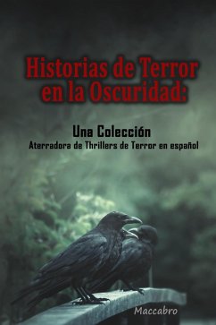 Cover Historias de Terror en la Oscuridad: Una Colección Aterradora de Thrillers de Terror en español (eBook, ePUB)