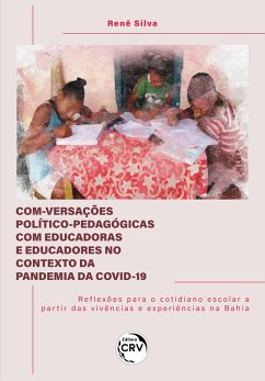 Com-versações político-pedagógicas com educadoras e educadores no contexto da pandemia da covid-19 (eBook, ePUB) - Silva, Renê