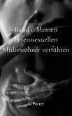 Band 1: Meinen heterosexuellen Mitbewohner verführen (eBook, ePUB) Band 1: Meinen heterosexuellen Mitbewohner verführen (eBook, ePUB)