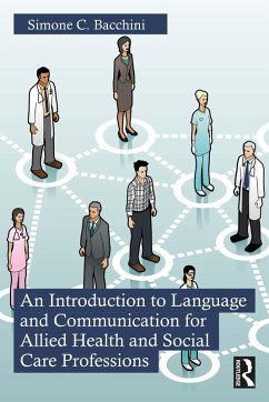 An Introduction to Language and Communication for Allied Health and Social Care Professions (eBook, ePUB) - Bacchini, Simone C.