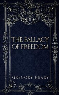 The Fallacy of Freedom (eBook, ePUB) - Heary, Gregory