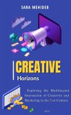 Creative Horizons: Exploring the Multifaceted Intersection of Creativity and Marketing in the 21st Century (eBook, ePUB)