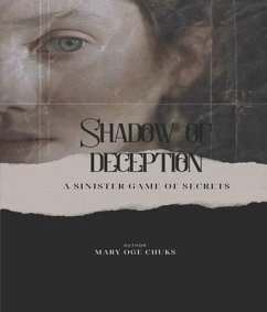 SHADOWS OF DECEPTION - A Sinister Game of Secrets (eBook, ePUB) - Chuks, Mary Oge