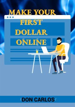 Make Your First Dollar Online (eBook, ePUB) - Carlos, Don