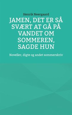 Jamen, det er så svært at gå på vandet om sommeren, sagde hun (eBook, ePUB)