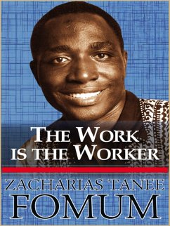 The Work is the Worker (From His Lips, #6) (eBook, ePUB) - Fomum, Zacharias Tanee