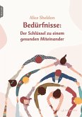 Bedürfnisse: Der Schlüssel zu einem gesunden Miteinander (eBook, ePUB)