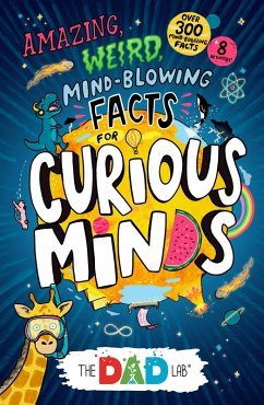Cover TheDadLab's Amazing, Weird, Mind-blowing Facts for Curious Minds (eBook, ePUB)