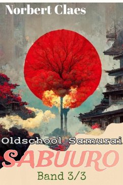 Oldschool Samurai Sabuuro #3 (Japan des XII. Jahrhunderts LitRPG, #3) (eBook, ePUB) - Claes, Norbert