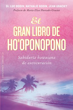 El gran libro de ho'oponopono (eBook, ePUB) - BODIN, LUC; BODIN, NATHALIE; GRACIET, JEAN