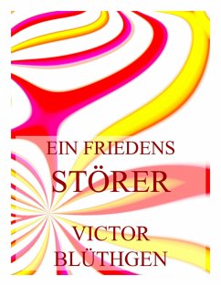 Ein Friedensstörer (eBook, ePUB) - Blüthgen, Victor