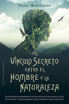 El vínculo secreto entre el hombre y la naturaleza (eBook, ePUB) - Wohlleben, Peter