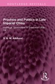 Province and Politics in Late Imperial China (eBook, ePUB)
