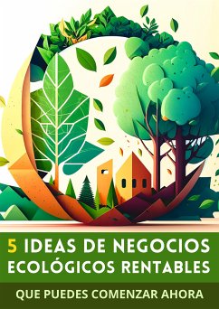 5 Ideas de Negocios Ecológicos Rentables (eBook, ePUB) - Digitales, Soluciones; Digitales, Soluciones